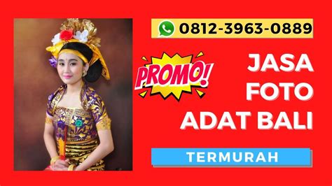 Promo Wa 0812 3963 0889 Jasa Foto Pakai Baju Adat Bali Termurah Wa