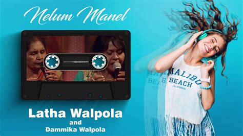 Nelum Manelනෙලුම් මානෙල් Latha Walpola And Dammika Walpola With