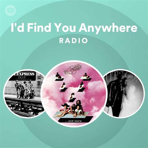 Id Find You Anywhere Radio Playlist By Spotify Spotify