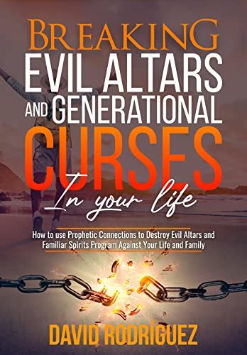 Breaking Evil Altars And Generational Curses In Your Life How To Use