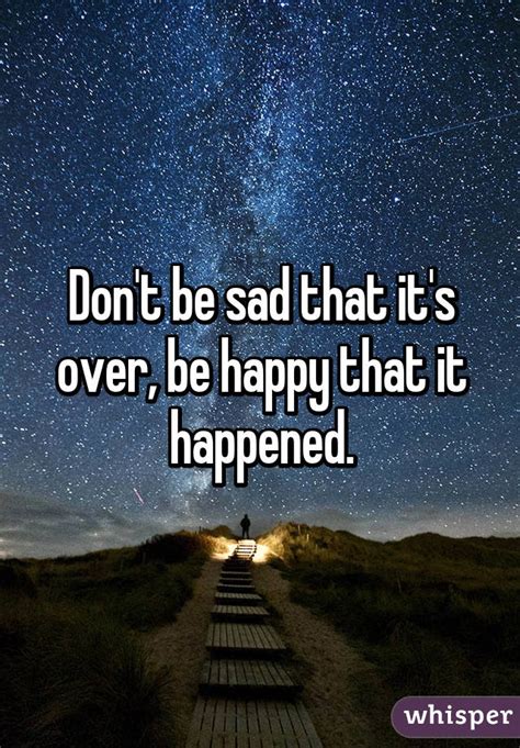 Https://tommynaija.com/quote/quote Don T Be Sad That It S Over