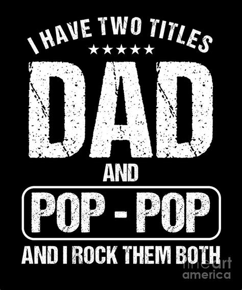 Fathers Day Father Men Shirt Daddy T I Have Two Titles Dad And Pop Pop Papa Funny Digital Art
