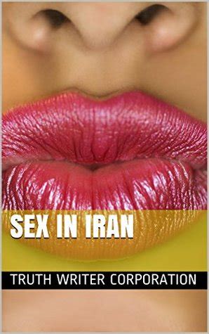 Sex In Iran By Truth Writer Corporation