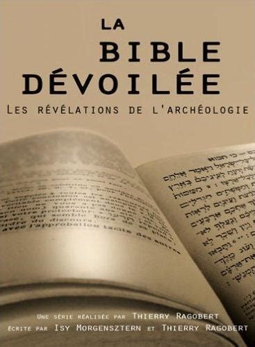 La Bible Dévoilée Les Révélations De Larchéologie Arrête Ton Char