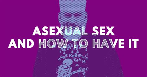 Asexual Sex And How To Have It Crowdcast