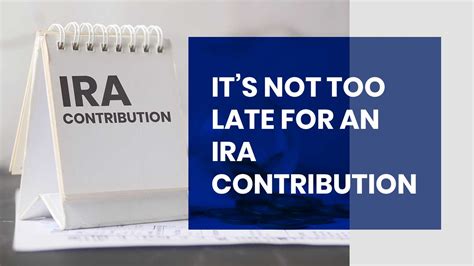 Its Not Too Late For An Ira Contribution