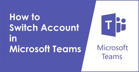 How To Switch Account In Microsoft Teams