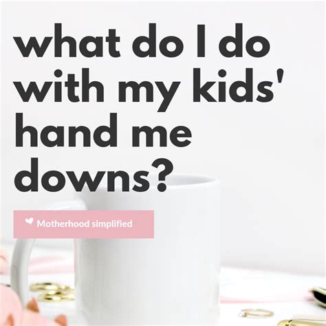 What To Do With Your Kids Hand Me Downs Motherhood Simplified