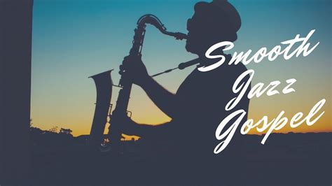 smooth gospel jazz songs collection with nature instrumental jazz musi jazz songs music