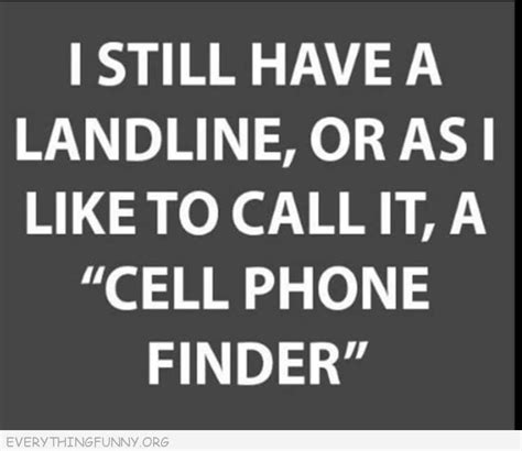 Lol Except I Dont And Have To Hope Someone With A Cell Phone Is