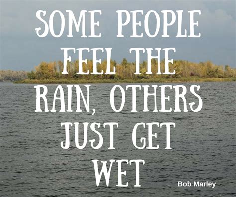 Positive Message Day Some People Feel The Rain Others Just Get Wet