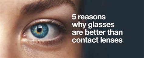 5 Reasons Why Glasses Are Better Than Contact Lenses