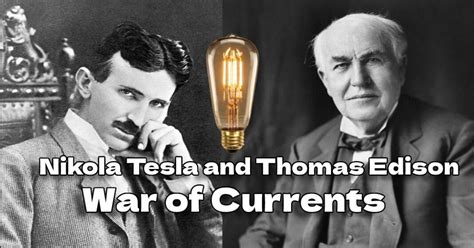 Nikola Tesla And Thomas Edison War Of Currents Times Glo Intellect To Influence