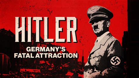 Hitler Germanys Fatal Attraction Magellantv Documentaries