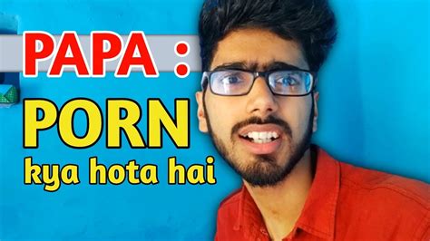 Porn Kya Hota Hai Dad Asked Part 2 Youtube