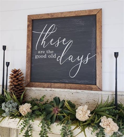 These Are The Good Old Days Chalkboard Framed Farmhouse Quote Etsy In