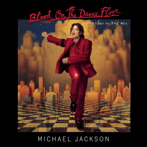 Blood On The Dance Floor HIStory In The Mix By Michael Jackson On