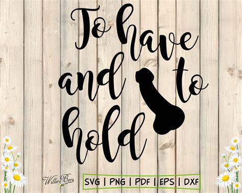 Penis Svg Marriage Svg To Have And To Hold Bride To Be Etsy