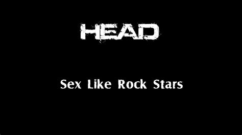 Sex Like Rockstars Head Youtube
