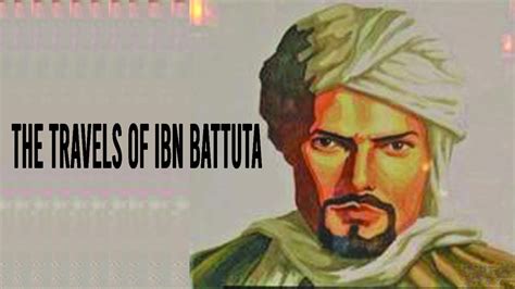 The Travels Of Ibn Battuta Times Glo Intellect To Influence