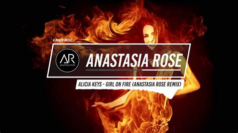 Alicia Keys Girl On Fire Anastasia Rose Remix Bootleg Edit Youtube