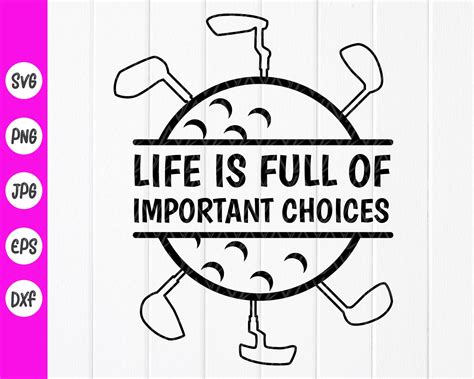 Life Is Full Of Important Choices Svg Golf Liebhaber Etsy