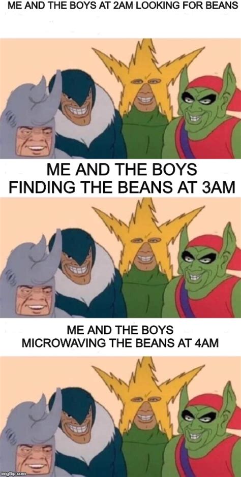 Me And The Boys At 2am Looking For Beans Template Bhe