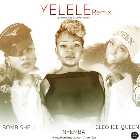 Nyemba Ft Cleo Ice Queen And Bombhell Yelele Remix Zambian Music Blog