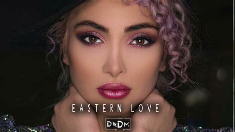 Dndm Eastern Love Original Mix Youtube