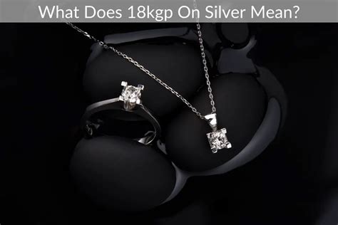 What Does 18kgp On Silver Mean
