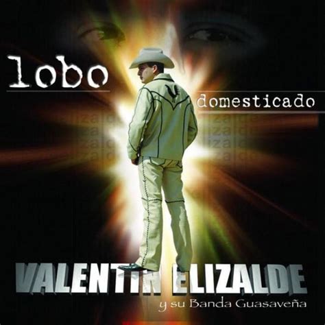 Valentín Elizalde Lobo Domesticado Lyrics And Tracklist Genius