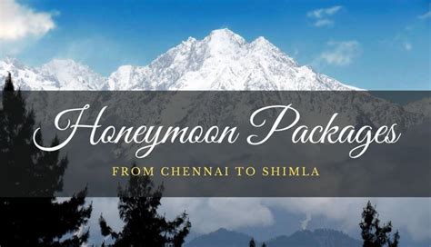 Shimla Honeymoon Packages From Chennai Get The Best Deals