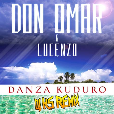 Don Omar Danza Kuduro Remix - Don Omar Ft. Lucenzo - Danza Kuduro (DJ KS Remix) by DJ KillSteal | Free Listening on SoundCloud