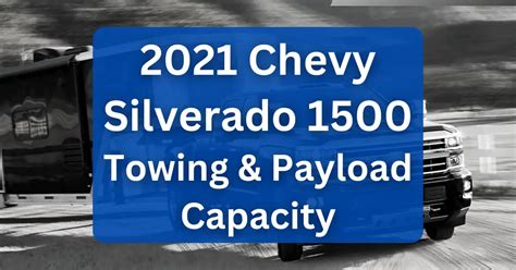 2021 Chevy Silverado 1500 Towing Capacity With Charts