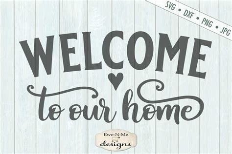 Free Welcome To Our Home Free Svg File 60 Svg Png Eps Dxf File
