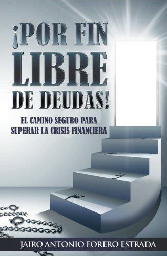 ¡por Fin Libre De Deudas Ebook E Jairo A Forero Mx