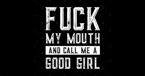Fuck My Mouth And Call Me A Good Girl Bdsm Sexy Kinky Tank Top Fuck
