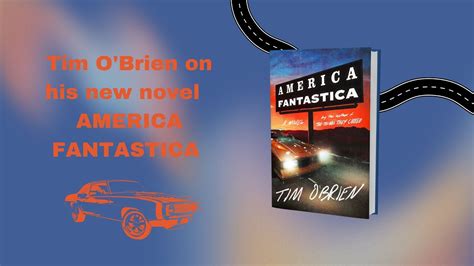 Tim O Brien On His New Novel America Fantastica Youtube