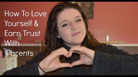 How To Love Yourself And Earn Trust Back With Parents Youtube