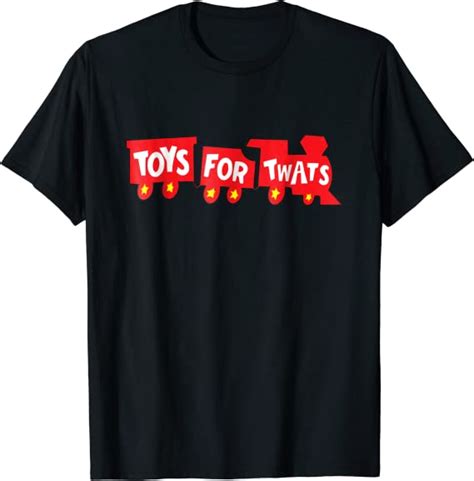 Toys For Twats T Shirt Ts For Her Or Him Clothing