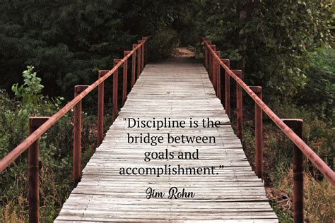 “discipline Is The Bridge Between Goals And Accomplishment” — Jim Rohn