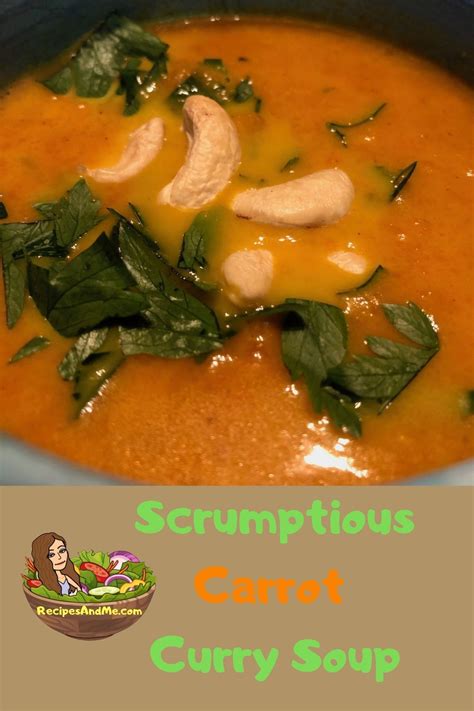 Creamy Carrot Curry Soup For Fall And Winter Warmth Recipes And Me