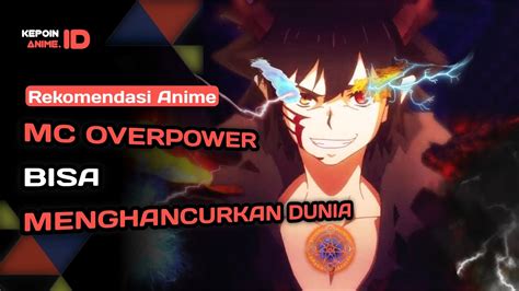 10 Anime Karakter Utama Overpower Yang Bisa Menghancurkan Dunia Youtube