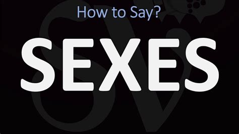 How To Pronounce Sexes Correctly Youtube