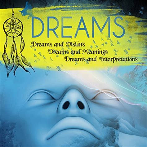Dreams Dreams And Visions Dreams And Meanings Dreams And