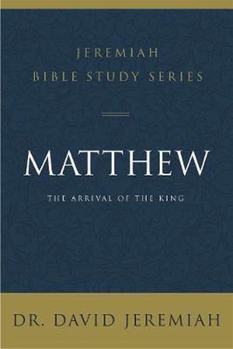 Matthew Jeremiah Bible Study The Arrival Of The King Jeremiah Bible