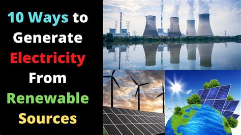 10 Ways To Generate Electricity From Renewable Sources Youtube