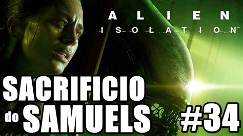 Alien Isolation Adeus Samuels Série Parte 34 Youtube