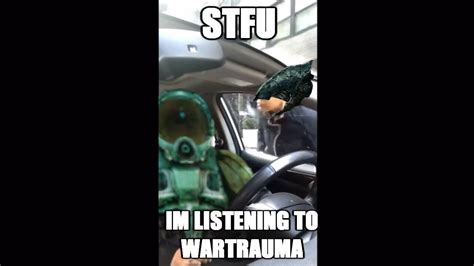 Stfu Im Listening To Wartrauma Youtube