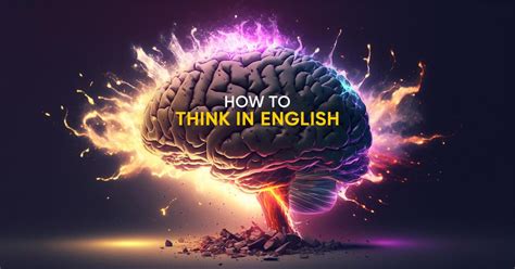 How To Start Thinking In English To Learn The Language Faster